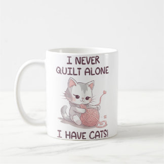 I Never Quilt Alone I Have Cats - Quilter Sewing Q Kaffeetasse