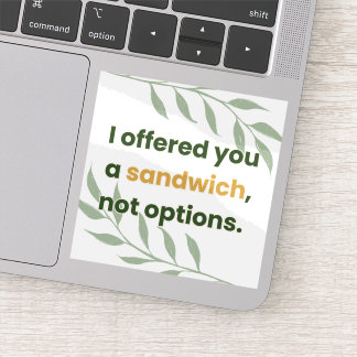 “I Offered You a Sandwich, Not Options” Aufkleber