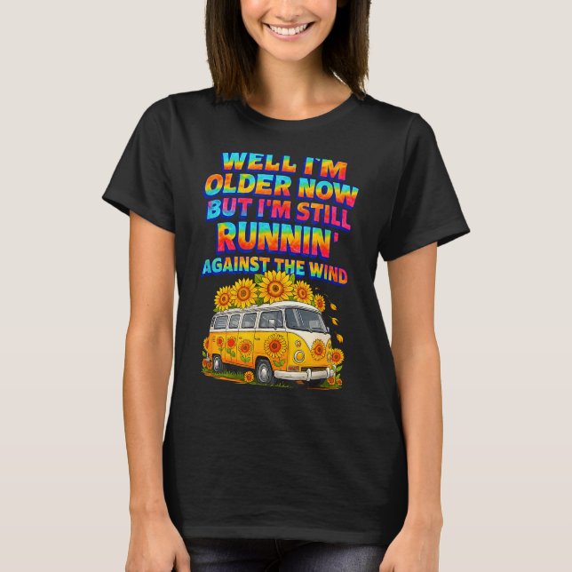 I Older Now I'm Still Running Against A Wind Bus D T-Shirt (Vorderseite)