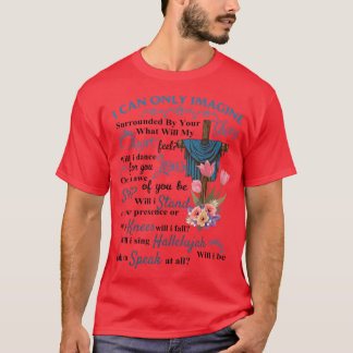 I Only Can Stell Faith Christian Faith Jesus God T-Shirt
