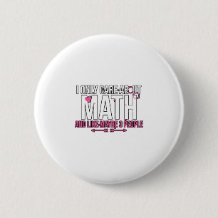 I Only Care About Math And Like Maybe 3 People Button