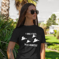 I only date Duck Junters Funny Junting Quote