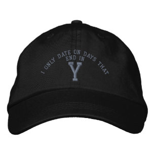 I only Date on days that end in Y embroidery Bestickte Kappe