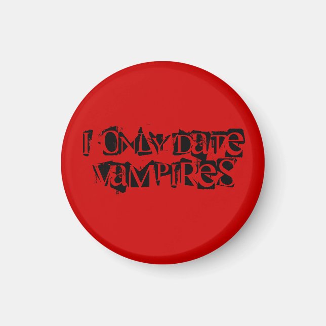 I only date Vampires - Customized Magnet (Vorne)
