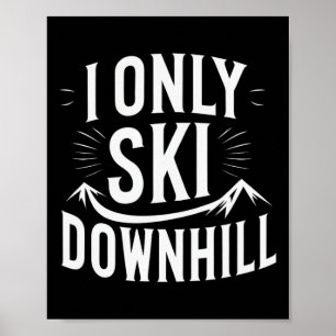 I only Ski Downhill Funny Snowboard Angebot Poster