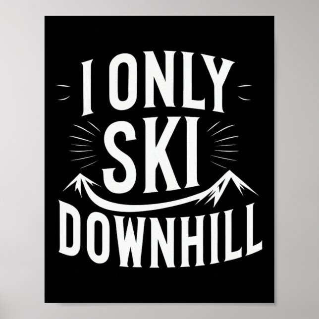 I only Ski Downhill Funny Snowboard Angebot Poster (Vorne)