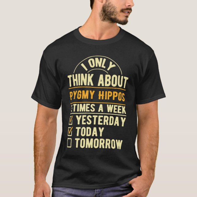 I Only Think About Pygmy Hippos  Pygmy Hippopotamu T-Shirt (Vorderseite)