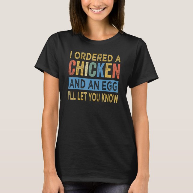 I Ordered A Chicken And An Egg  Dad Jokes 2 T-Shirt (Vorderseite)