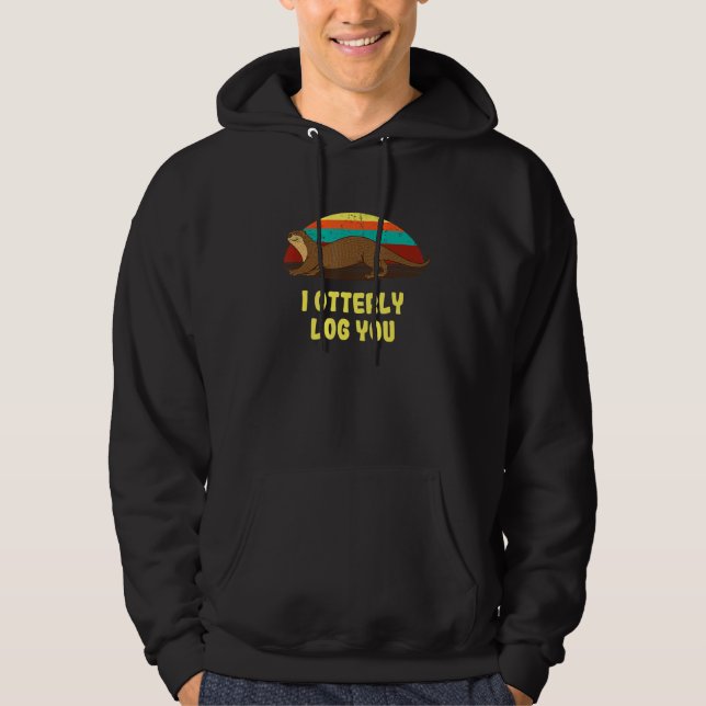 I Otterly Log You  Otter  Humor Otter Couples 1 Hoodie (Vorderseite)
