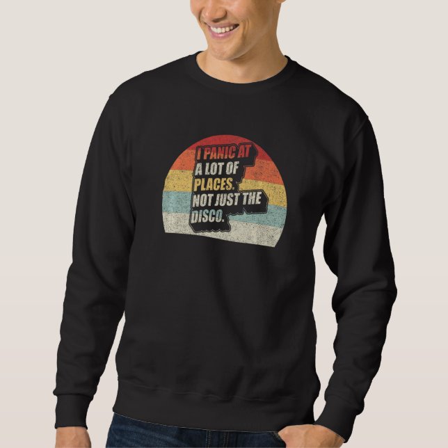I Panic At A Lot Of Places Not Just The Disco Retr Sweatshirt (Vorderseite)