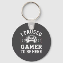 I Paused Gamer To Be Here Quote Design