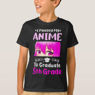 I Paused My Anime 5th Grade Abschluss 2025 Otaku T-Shirt