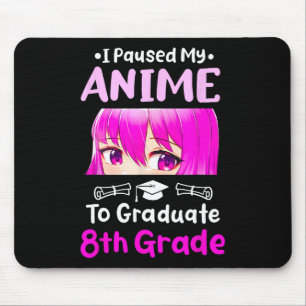 I Paused My Anime 8. Grade Abschluss 2025 Otaku Mousepad