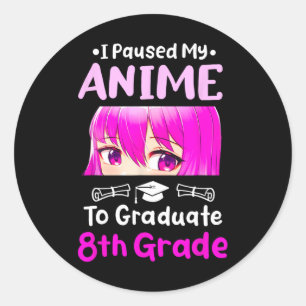 I Paused My Anime 8. Grade Abschluss 2025 Otaku Runder Aufkleber