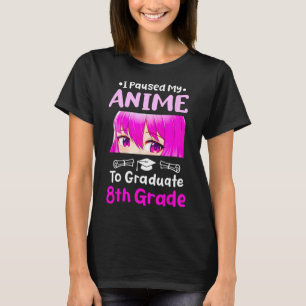 I Paused My Anime 8. Grade Abschluss 2025 Otaku T-Shirt