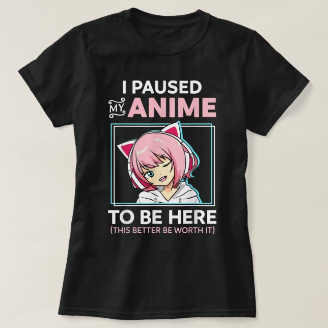 I Paused My Anime Funny Otaku Design T-Shirt (Design vorne)
