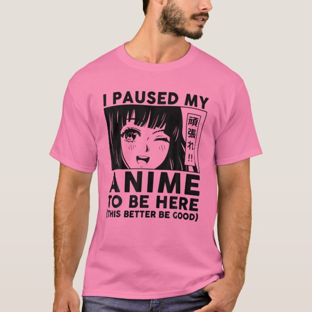 I Paused My Anime To Be Here Youth Girls Otaku Cut T-Shirt (Vorderseite)