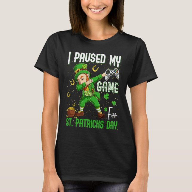 I Paused My Game For St Patricks Day Dabbing Lepre T-Shirt (Vorderseite)