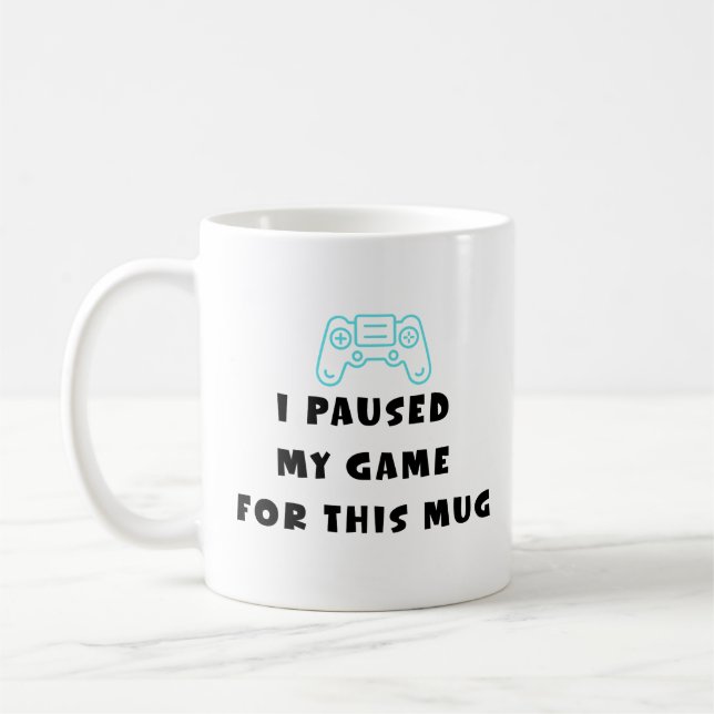 I Paused My Game For This Mug Funny Gamer Coffee (Gauche)