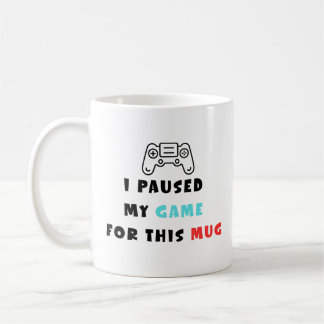 I Paused My Game For This Mug Funny Gamer Coffee Kaffeetasse
