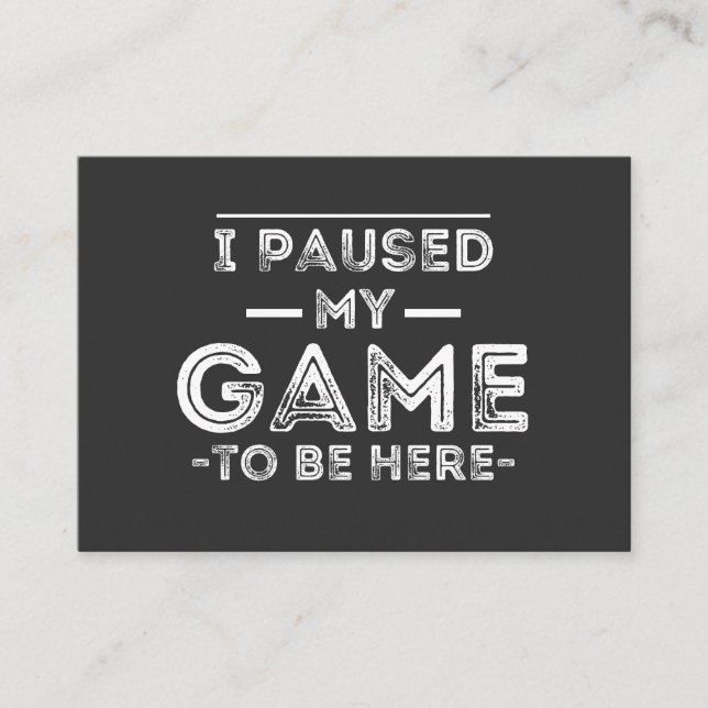 I Paused My Game to Be Here Graphic  Sarcastic Fun Visitenkarte (Vorderseite)
