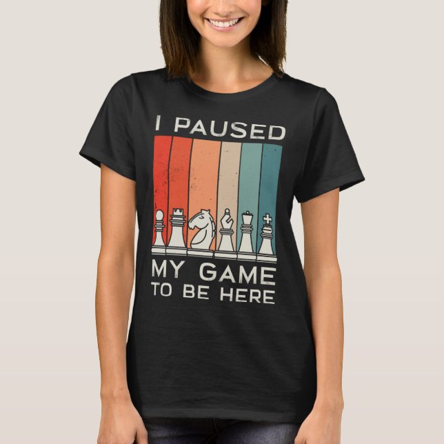 I Paused My Game To Be Here Retro Chess T-Shirt (Vorderseite)