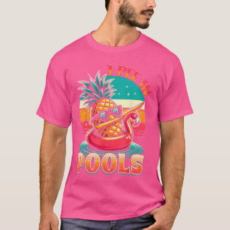 I Pee in Pools Swimming Joke Funny Summer Pool Par T-Shirt