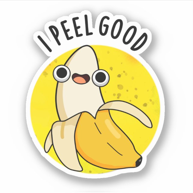 I Peel Good Funny Fruit Banana Pun Aufkleber (Vorderseite)