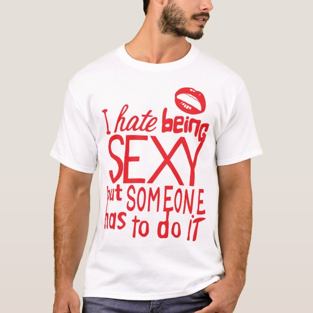 I phosphat Sexy But Someone Has to do i T-Shirt (Vorderseite)