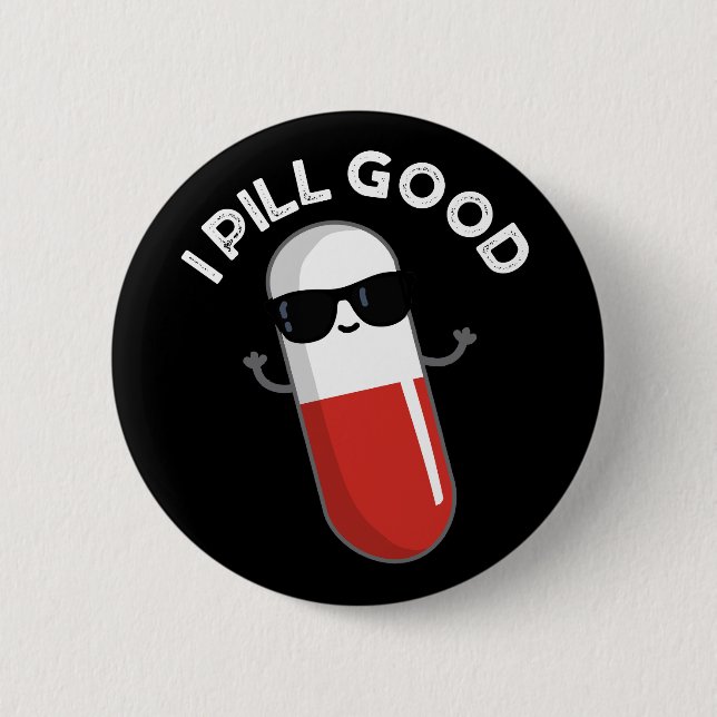 I Pill Good Funny Medicine Pun Dark BG Button (Vorderseite)