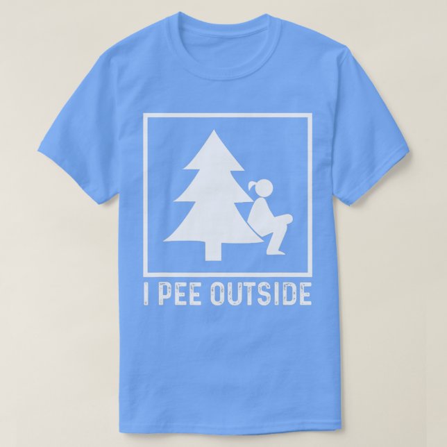 I Piss Outside Girl Sign Funny Camping Wandern T-Shirt (Design vorne)