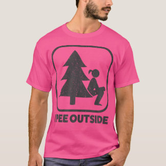 I Piss Outside Girl Sign Funny Camping Wandern T-Shirt