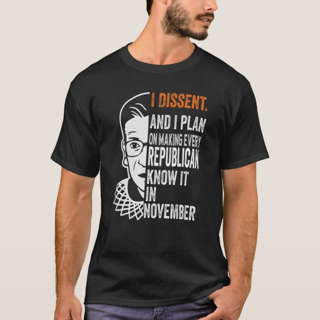 I Plan On Making Every Republican Know It I Dissen T-Shirt (Vorderseite)