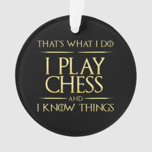 i play chess and i know things chess player ornament
