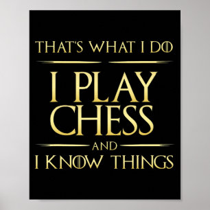 i play chess and i know things chess player poster