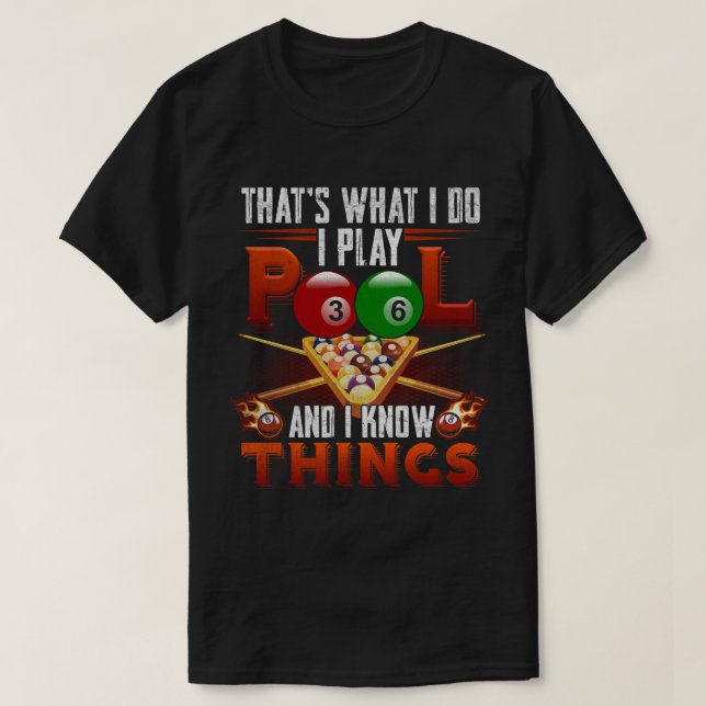 I Play Pool And I Know Things T-Shirt (Design vorne)