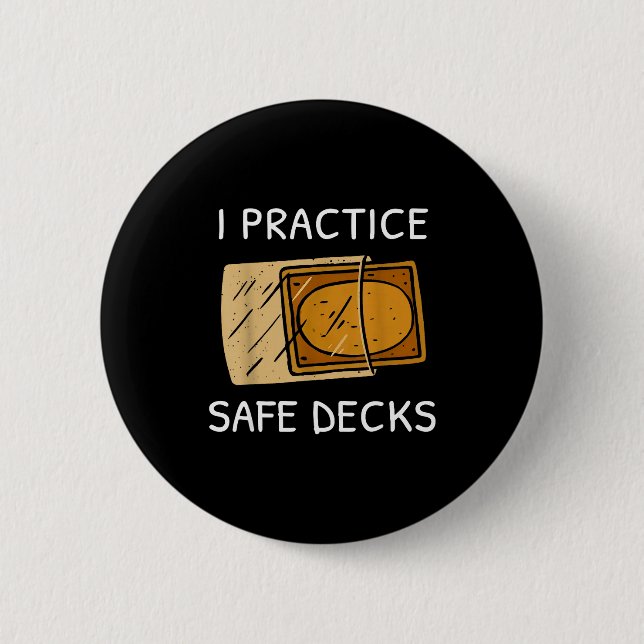 I Practice Safe Deckss Funny Saying Quote Men Wome Button (Vorderseite)