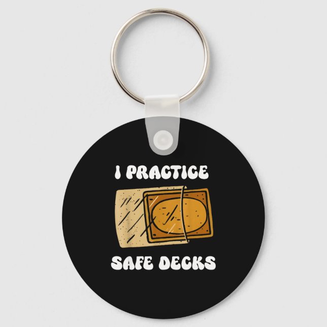 I Practice Safe Deckss Funny Saying Quote Men Wome Schlüsselanhänger (Vorderseite)