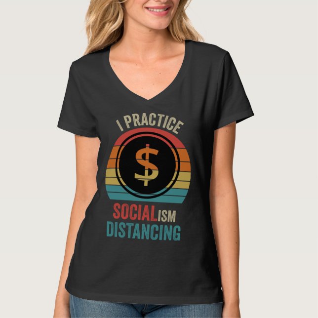 I practice socialism distancing  Anti Socialism T-Shirt (Vorderseite)