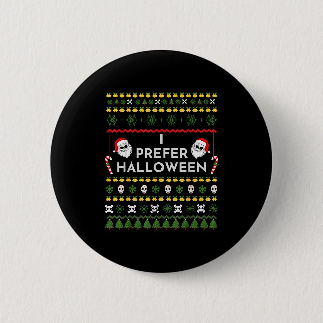 I Prefer Halloween Christmas Funny Ugly Sweater  Button (Vorderseite)