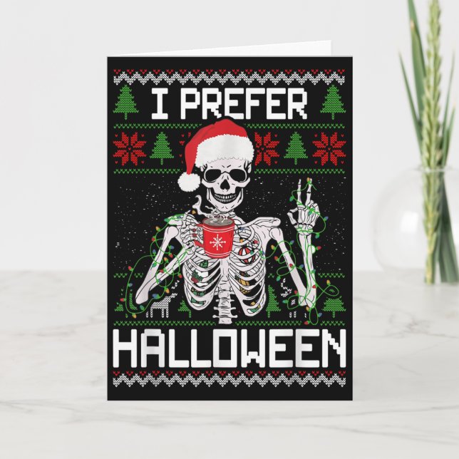 I Prefer Halloween Christmas Sweater Funny Skeleto Karte (Vorderseite)