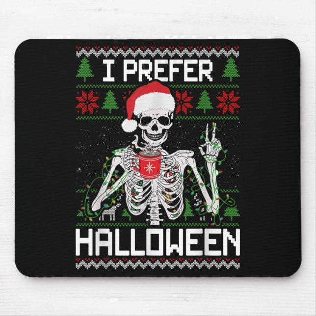 I Prefer Halloween Christmas Sweater Funny Skeleto Mousepad (Vorne)