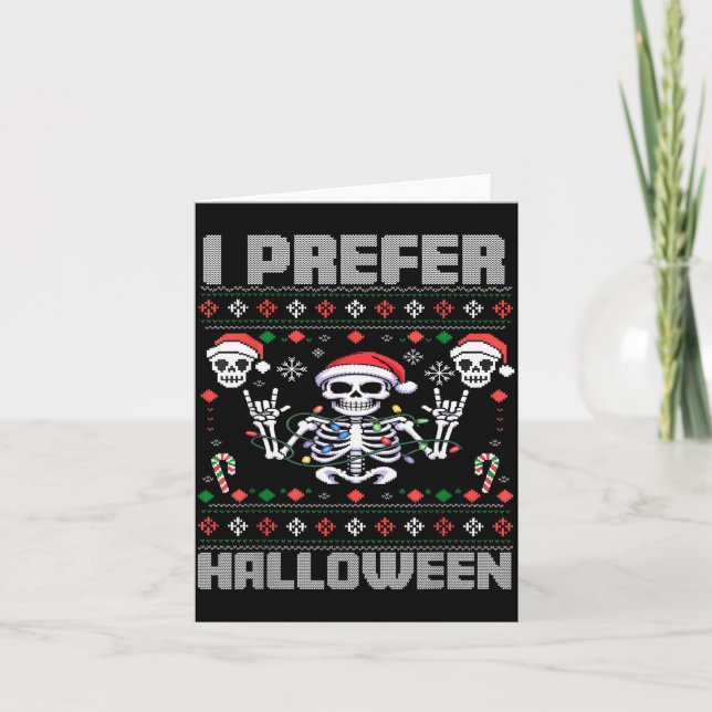 I Prefer Halloween Funny Christmas Ugly Skeleton X Karte (Vorderseite)