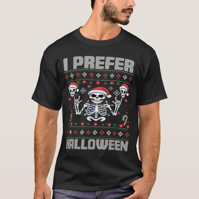 I Prefer Halloween Funny Christmas Ugly Skeleton X T-Shirt (Vorderseite)