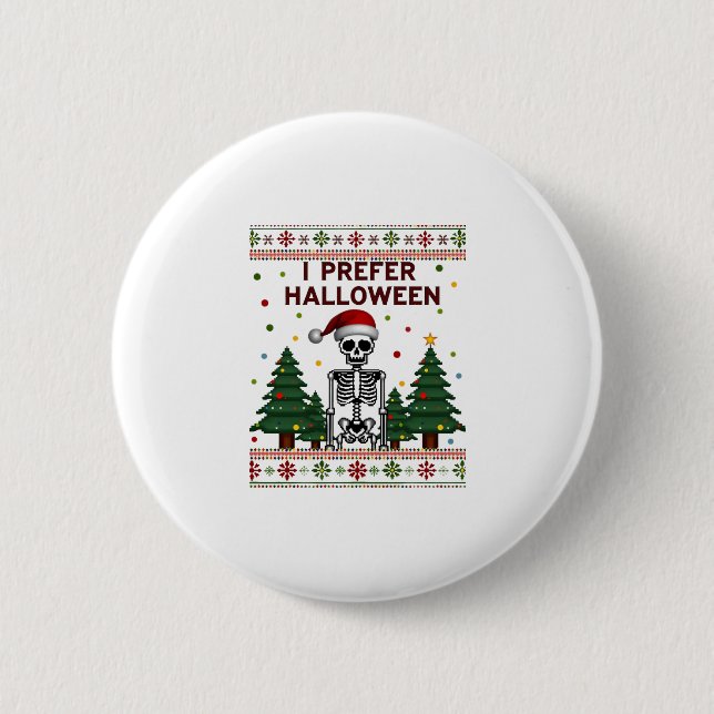 I Prefer Halloween Skeleton Ugly Christmas Skull S Button (Vorderseite)