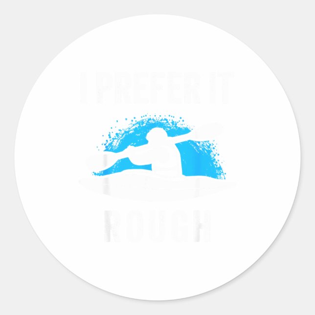 I Prefer It Rough Funny White Water Kayak  Runder Aufkleber (Vorderseite)