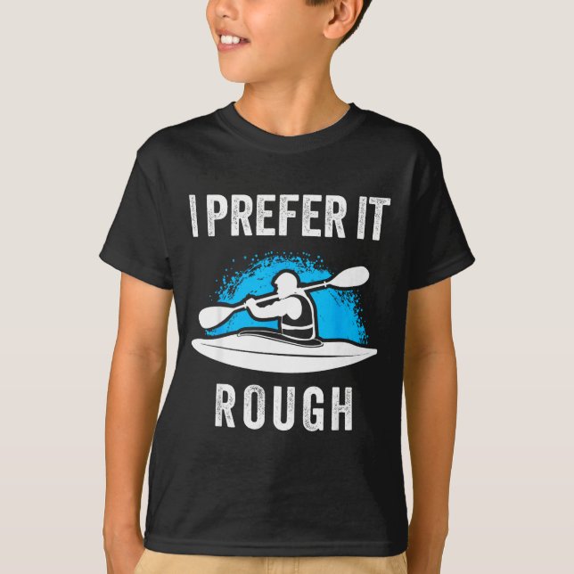 I Prefer It Rough Funny White Water Kayak  T-Shirt (Vorderseite)