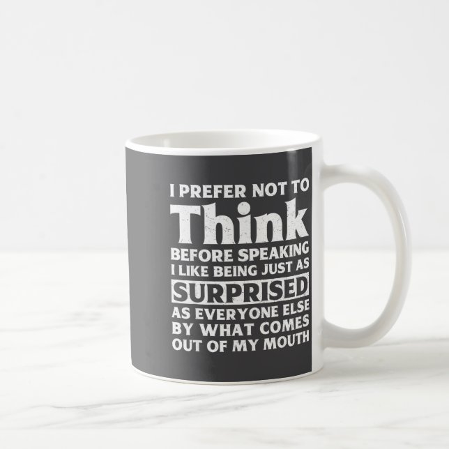 I Prefer Not To Think Before Speaking Funny Adult  Kaffeetasse (Rechts)