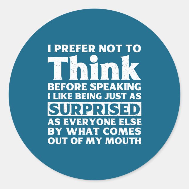 I Prefer Not To Think Before Speaking Funny Adult  Runder Aufkleber (Vorderseite)