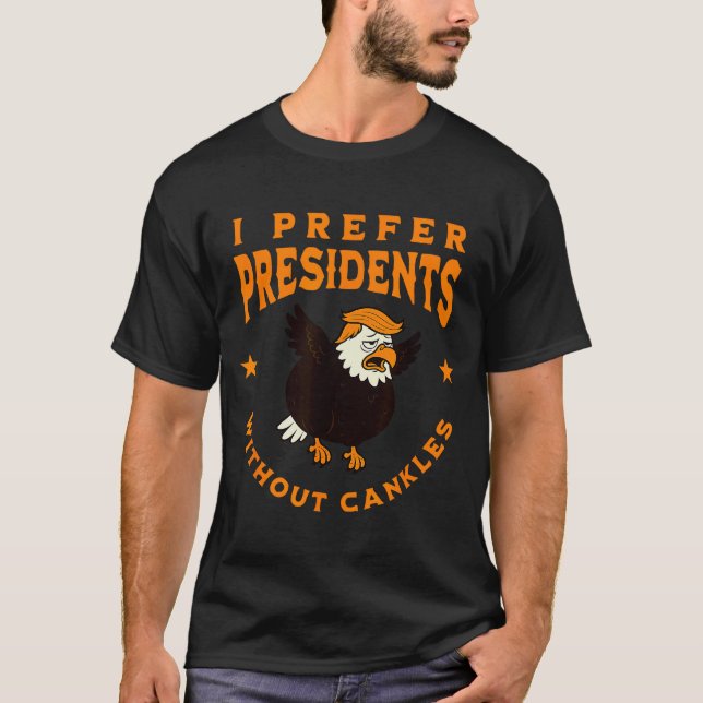 I Prefer Presidents Without Cankles Funny Cankle T T-Shirt (Vorderseite)